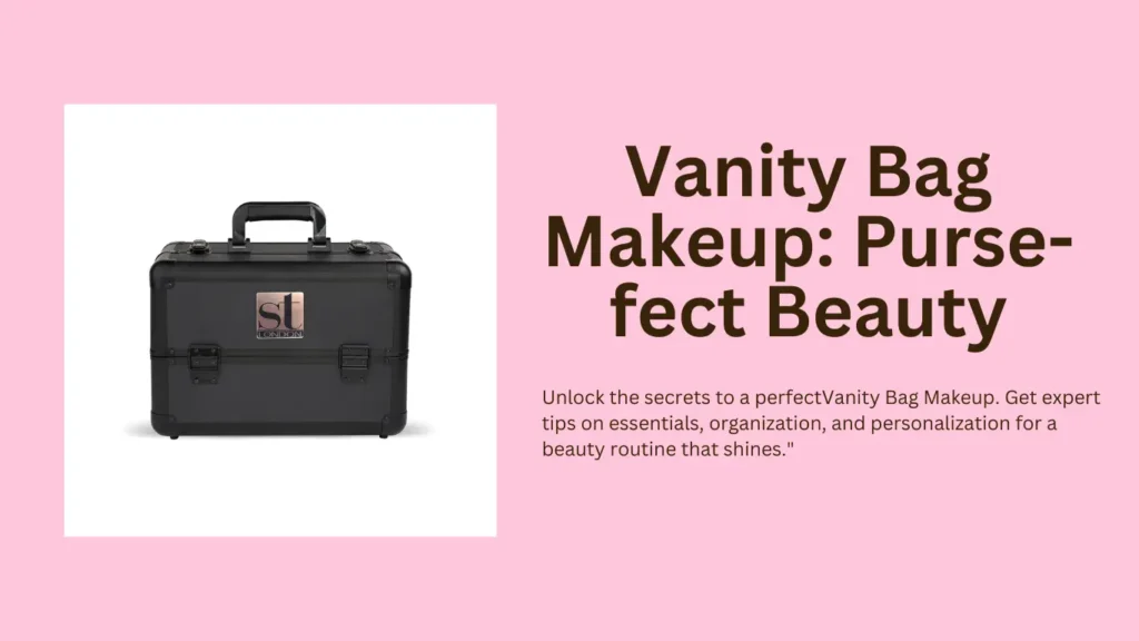 Vanity Bag Makeup